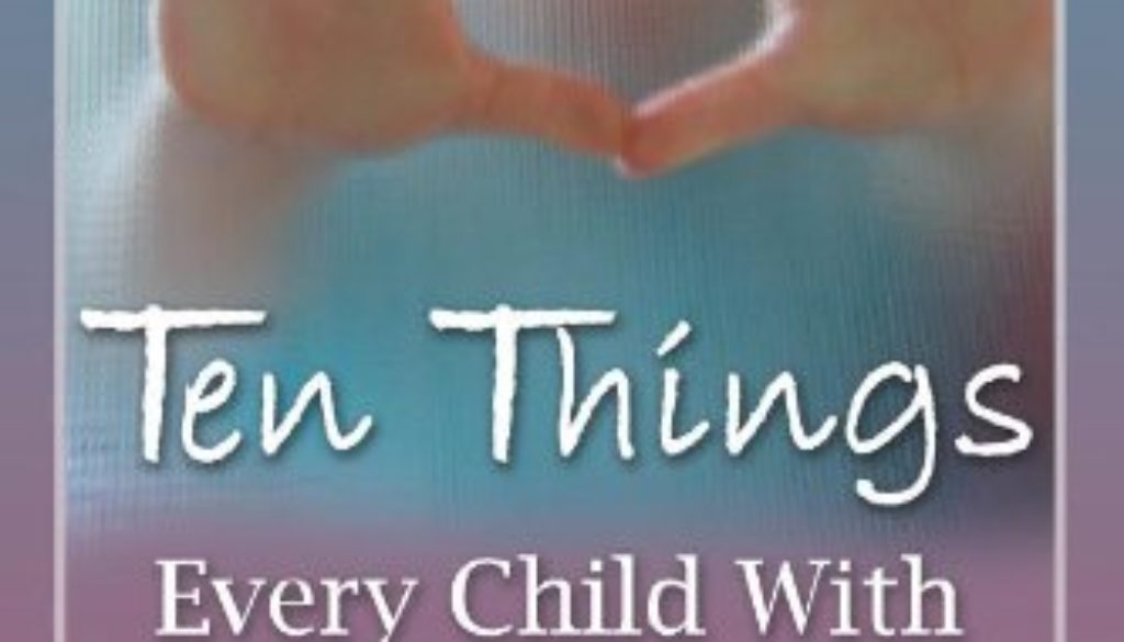 Ten Things Every Child with Autism Wishes You Knew