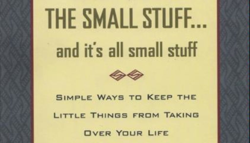 don't sweat the small stuff