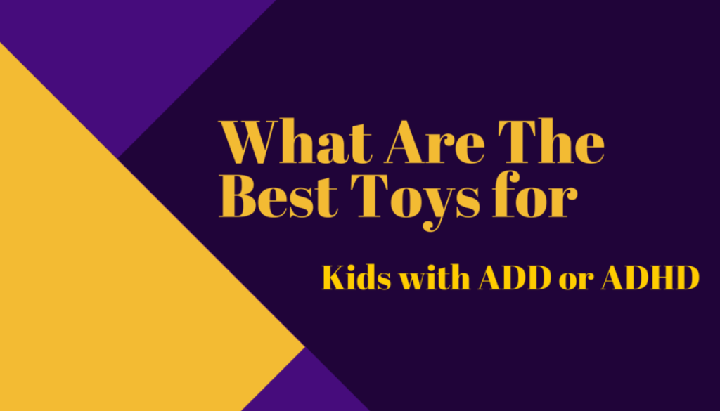 best toys for adhd add