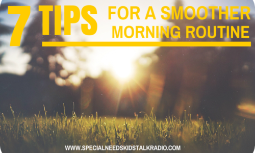 7 tips for a smoother morning routine with special needs kids