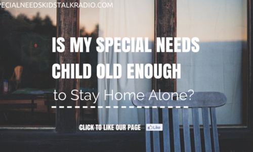 Is My Special Needs Child Old Enough to Stay Home Alone?
