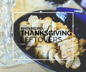 seven recipes for thanksgiving leftovers